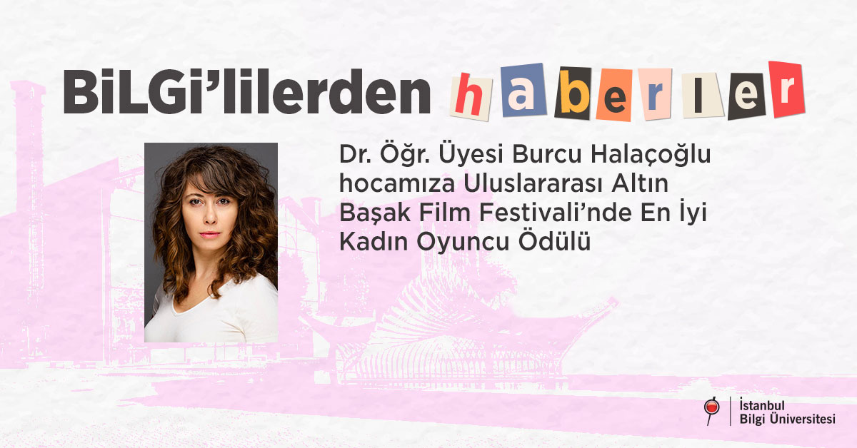 Dr. Öğr. Üyesi Burcu Halaçoğlu hocamıza Uluslararası Altın Başak Film Festivali’nde En İyi Kadın Oyuncu Ödülü
