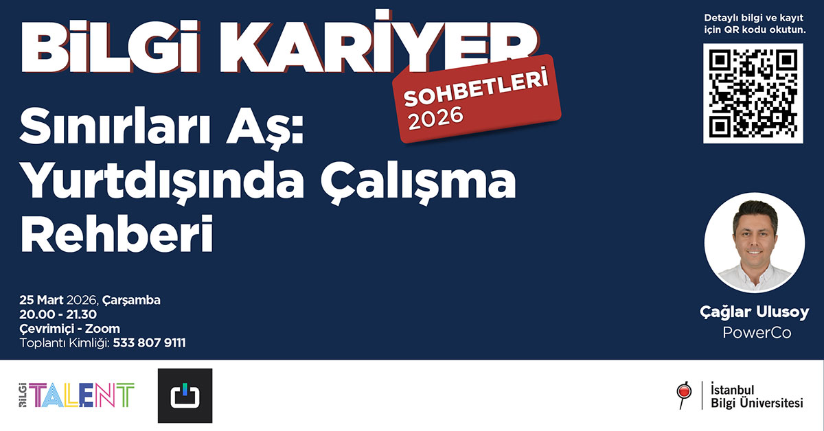 BİLGİ TALENT: Kariyer Sohbetleri- Sınırları Aş Yurtdışında Çalışma Rehberi