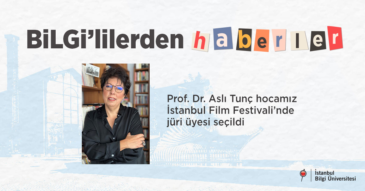 Prof. Dr. Aslı Tunç hocamız İstanbul Film Festivali’nde jüri üyesi seçildi