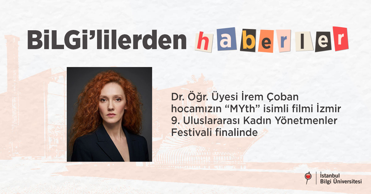 Dr. Öğr. Üyesi İrem Çoban hocamızın “MYth” isimli filmi İzmir 9. Uluslararası Kadın Yönetmenler Festivali finalinde