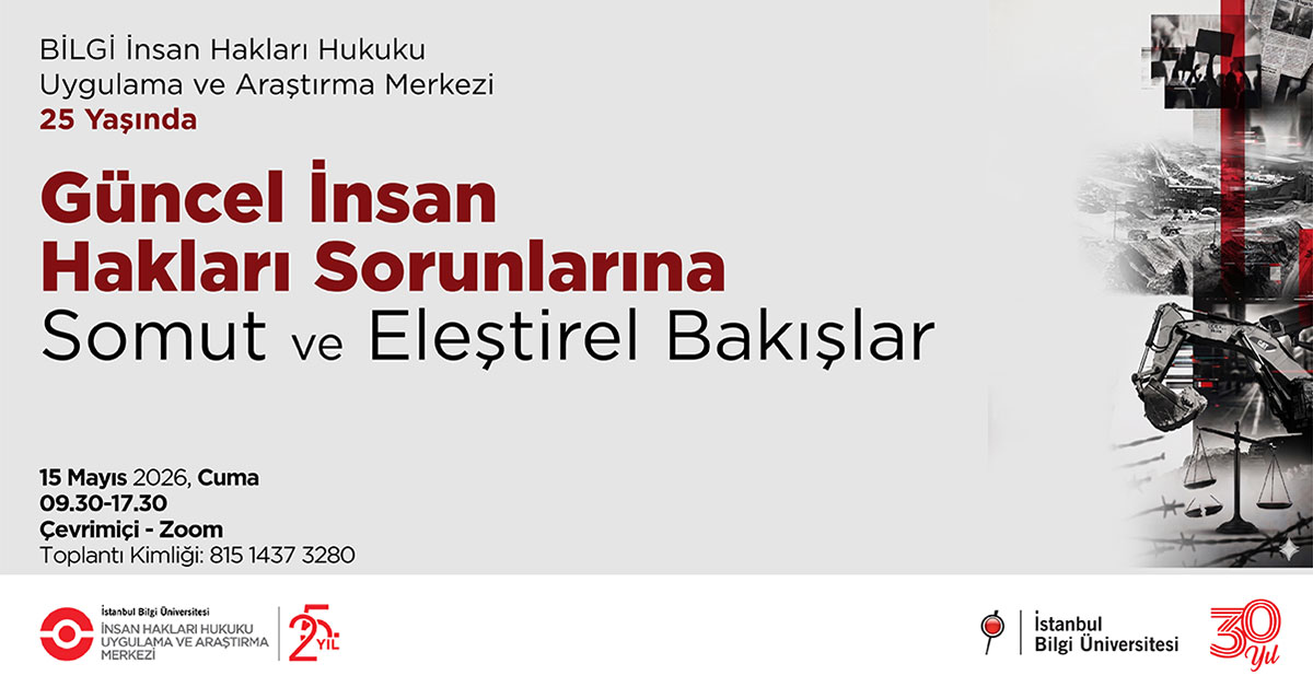 BİLGİ İnsan Hakları Hukuku Uygulama ve Araştırma Merkezi 25 Yaşında - Güncel İnsan Hakları Sorunlarına Somut ve Eleştirel Bakışlar