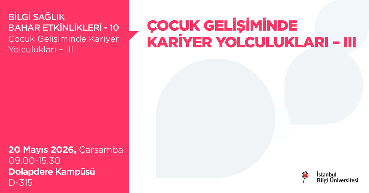 BİLGİ SAĞLIK BAHAR ETKİNLİKLERİ - 10 ÇOCUK GELİŞİMİNDE KARİYER YOLCULUKLARI III