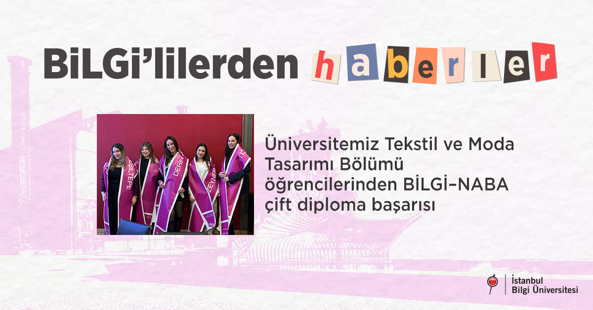 Üniversitemiz Tekstil ve Moda Tasarımı Bölümü öğrencilerinden BİLGİ–NABA çift diploma başarısı