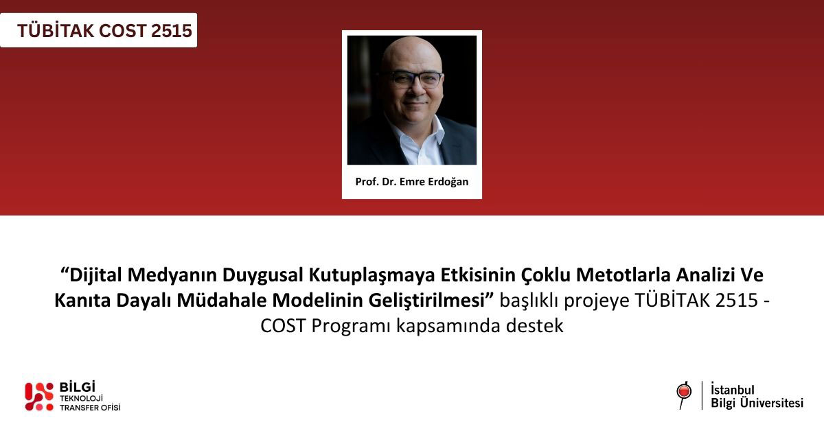 Prof. Dr. Emre Erdoğan’ın yürütücülüğündeki ‘Dijital Medyanın Duygusal Kutuplaşmaya Etkisi’ Projesine TÜBİTAK 2515-COST Desteği